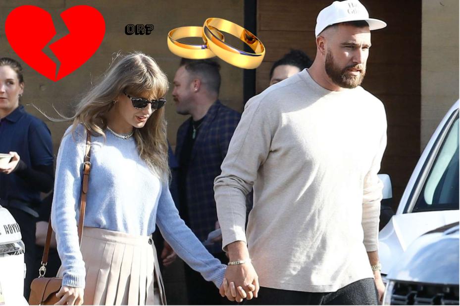 Taylor Swift and Travis Kelce are breaking up OR getting married.