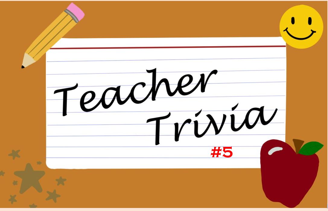 Teacher Trivia Unit Five